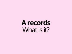 A records - An A record is a DNS record that translates a domain or hostname into a specific IPv4 address