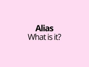 Alias - An alias is an alternative or substitute name that does not point to its own separate destination, but instead refers to an already existing name, address or object