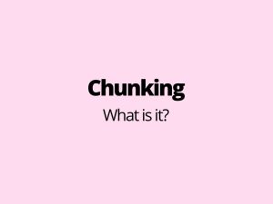 Chunking - what is it?