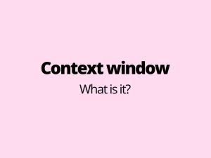 Context window - what is it?