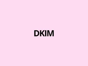 DKIM - is abbreviation for DomainKeys Identified Mail, is an email authentication method that adds a digital signature to outgoing email
