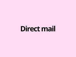 Direct mail is a form of direct marketing in which a business sends physical promotional material straight to a selected recipient by post