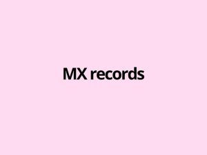 MX records - MX records are DNS records that tells the internet where your incoming email should go