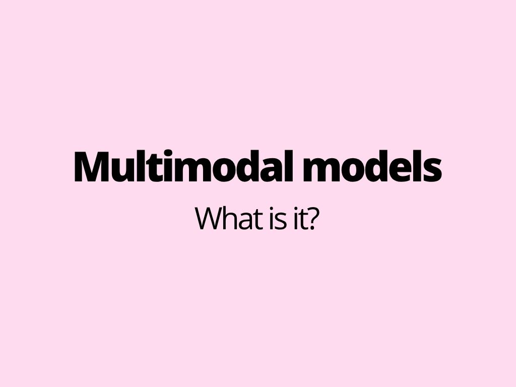 Multimodal models