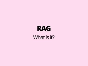 RAG - what is it?