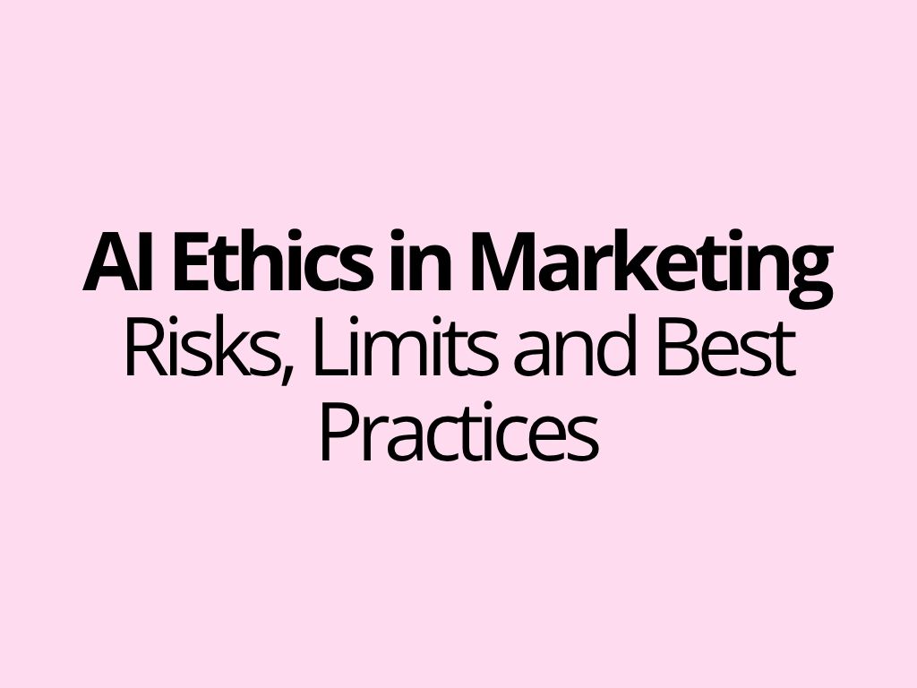 AI Ethics in Marketing: Risks, Limits and Best Practices<