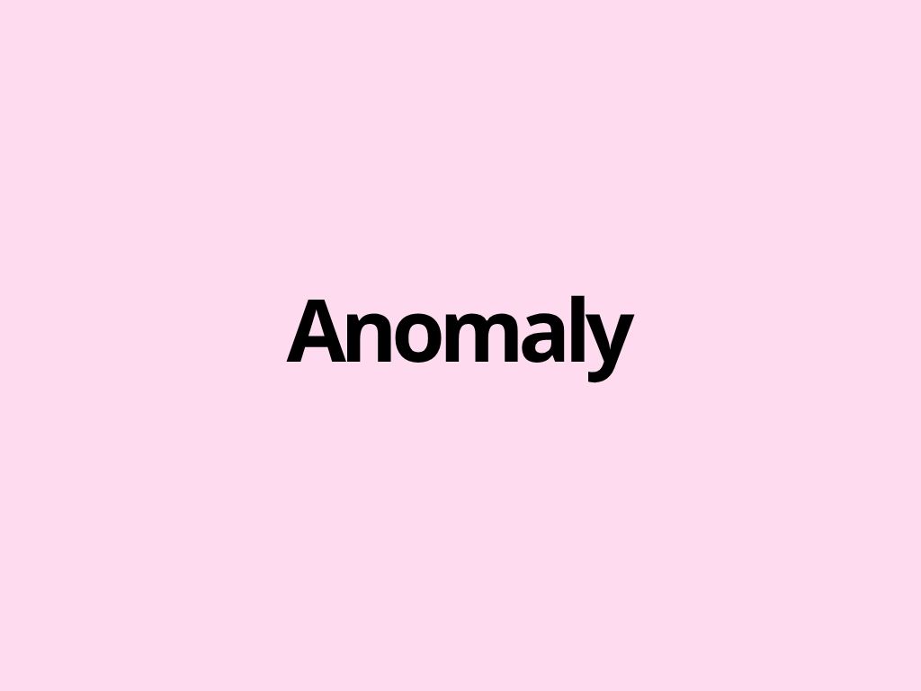 Anomaly