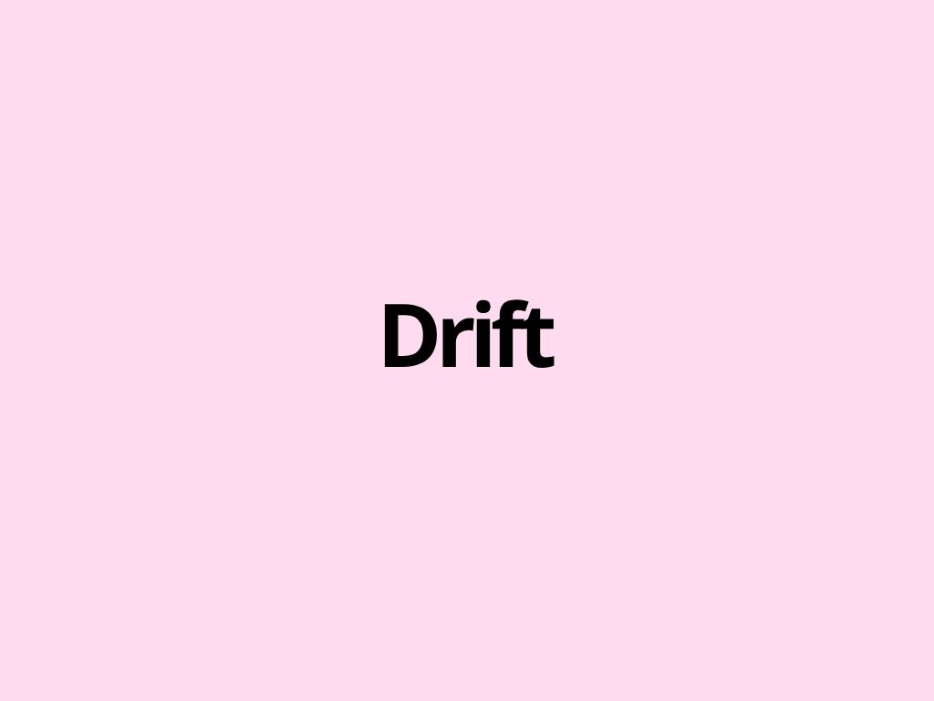 Drift