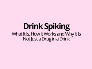 Drink Spiking - What It Is, How It Works and Why It Is Not Just a Drug in a Drink - Krcmic.com blog