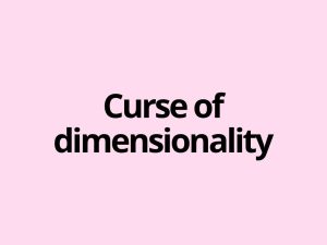 The curse of dimensionality - what is it - Krcmic.com blog
